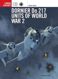 Title: Dornier Do 217 Units of World War 2, Author: Chris Goss