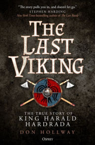 Title: The Last Viking: The True Story of King Harald Hardrada, Author: Don Hollway