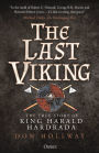 The Last Viking: The True Story of King Harald Hardrada