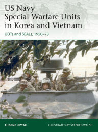 Download free ebooks for iphone US Navy Special Warfare Units in Korea and Vietnam: UDTs and SEALs, 1950-73 iBook 9781472846921 (English literature) by 