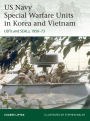 US Navy Special Warfare Units in Korea and Vietnam: UDTs and SEALs, 1950-73