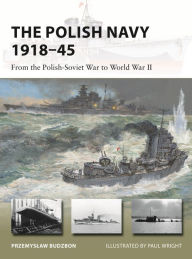 Best selling e books free download The Polish Navy 1918-45: From the Polish-Soviet War to World War II