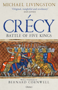 Download ebooks gratis in italiano Crécy: Battle of Five Kings in English by Michael Livingston, Bernard Cornwell 9781472847058 RTF