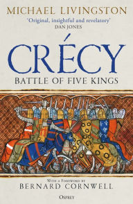 Title: Crécy: Battle of Five Kings, Author: Michael Livingston