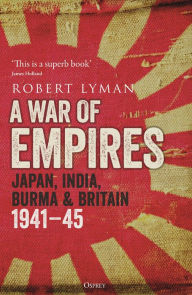 Free book download ipad War of Empires, A: Japan, India, Burma & Britain: 1941-45 English version