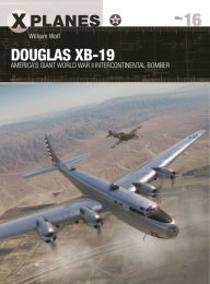 German audio books to download Douglas XB-19: America's giant World War II intercontinental bomber 9781472847195 by  (English literature)