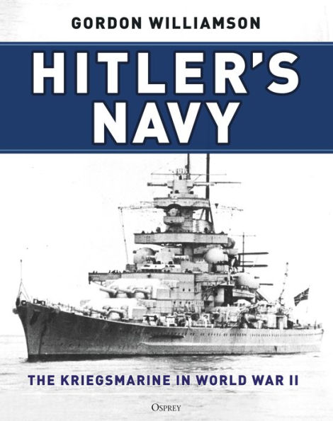 Hitler's Navy: The Kriegsmarine World War II