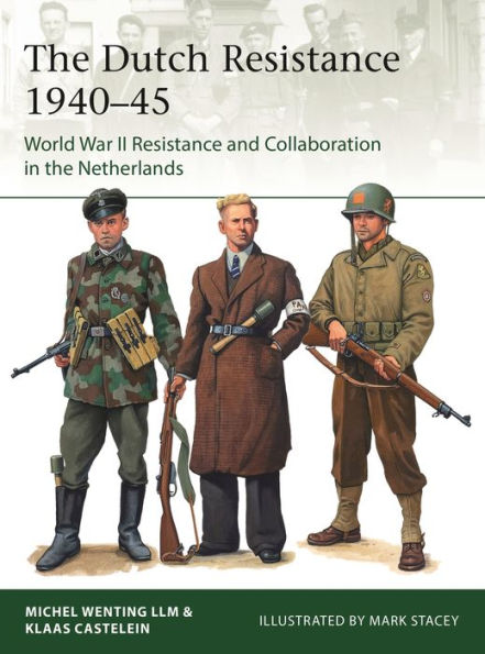 the Dutch Resistance 1940-45: World War II and Collaboration Netherlands