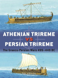 Books for downloading Athenian Trireme vs Persian Trireme: The Graeco-Persian Wars 499-449 BC by Nic Fields, Adam Hook (English Edition)  9781472848611