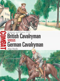 Download ebook for itouch British Cavalryman vs German Cavalryman: Belgium and France 1914 9781472848826 by Alan Steele, Raffaele Ruggeri, Alan Steele, Raffaele Ruggeri