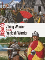 Free book notes download Viking Warrior vs Frankish Warrior: Francia 799-911 ePub RTF PDB by Noah Tetzner, Johnny Shumate 9781472848833 in English