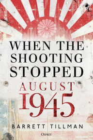 Free ebookee download When the Shooting Stopped: August 1945