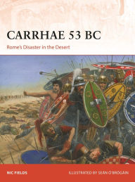 Free electronic pdf books download Carrhae 53 BC: Rome's Disaster in the Desert 9781472849045 by Nic Fields, Seán Ó'Brógáin, Nic Fields, Seán Ó'Brógáin (English Edition) DJVU CHM