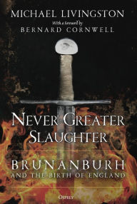 Free rapidshare ebooks downloads Never Greater Slaughter: Brunanburh and the Birth of England