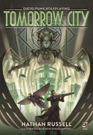 Title: Tomorrow City: Dieselpunk Roleplaying, Author: Nathan Russell
