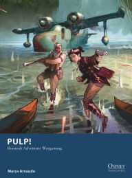 Online books for free no downloads Pulp!: Skirmish Adventure Wargaming FB2 iBook 9781472849632 (English Edition) by Marco Arnaudo, Dimitris Martin, Marco Arnaudo, Dimitris Martin