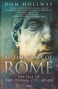 Download free e-books At the Gates of Rome: The Fall of the Eternal City, AD 410 9781472849960 by Don Hollway