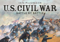 Title: U.S. Civil War Battle by Battle, Author: Iain MacGregor