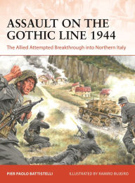 Electronics ebooks free download pdf Assault on the Gothic Line 1944: The Allied Attempted Breakthrough into Northern Italy ePub by Pier Paolo Battistelli, Ramiro Bujeiro, Pier Paolo Battistelli, Ramiro Bujeiro 9781472850140 in English