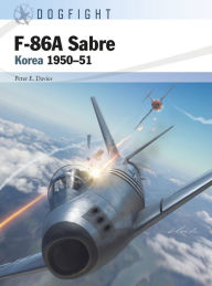 Title: F-86A Sabre: Korea 1950-51, Author: Peter E. Davies