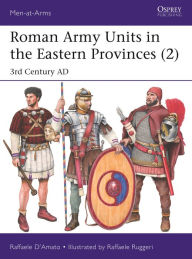 Download books free online pdf Roman Army Units in the Eastern Provinces (2): 3rd Century AD iBook PDF by Raffaele D'Amato, Raffaele Ruggeri, Raffaele D'Amato, Raffaele Ruggeri English version 9781472850492