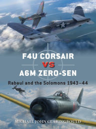 Free book on cd download F4U Corsair versus A6M Zero-sen: Rabaul and the Solomons 1943-44 9781472850614 by Michael John Claringbould, Jim Laurier, Gareth Hector iBook PDF (English literature)