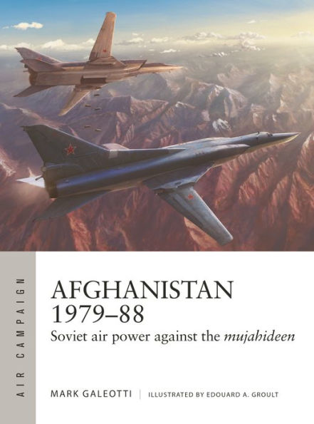 Afghanistan 1979-88: Soviet air power against the mujahideen