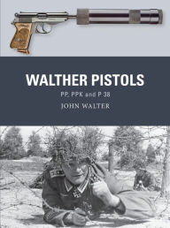 Free downloadable books for ipods Walther Pistols: PP, PPK and P 38 CHM DJVU PDF by John Walter, Adam Hook, Alan Gilliland (English Edition) 9781472850805