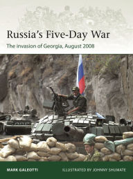 Download free new audio books Russia's Five-Day War: The invasion of Georgia, August 2008 9781472850966 PDF ePub CHM by Mark Galeotti, Johnny Shumate, Mark Galeotti, Johnny Shumate