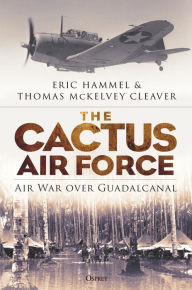 Free ebook download for mobile in txt format The Cactus Air Force: Air War over Guadalcanal ePub FB2 9781472851055 by Eric Hammel, Thomas McKelvey Cleaver, Richard P. Hallion, Eric Hammel, Thomas McKelvey Cleaver, Richard P. Hallion in English