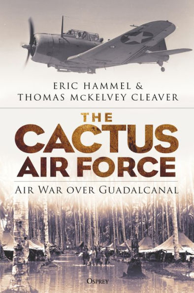 The Cactus Air Force: War over Guadalcanal