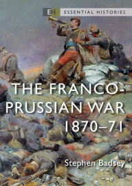 Title: The Franco-Prussian War: 1870-71, Author: Stephen Badsey