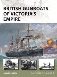 Title: British Gunboats of Victoria's Empire, Author: Angus Konstam