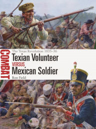 Free ebooks to download on android tablet Texian Volunteer vs Mexican Soldier: The Texas Revolution 1835-36 by Ron Field, Steve Noon