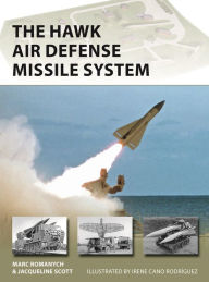 Free computer books downloads The HAWK Air Defense Missile System 9781472852212 PDB English version by Marc Romanych, Jacqueline Scott, Irene Cano Rodríguez, Marc Romanych, Jacqueline Scott, Irene Cano Rodríguez