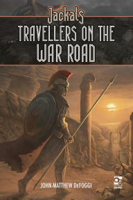 Title: Jackals: Travellers on the War Road, Author: John-Matthew DeFoggi