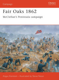 Title: Fair Oaks 1862: McClellan's Peninsula campaign, Author: Angus Konstam