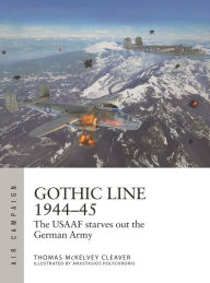 Pdf ebook downloads Gothic Line 1944-45: The USAAF starves out the German Army 9781472853417  by Thomas McKelvey Cleaver, Anastasios Polychronis, Thomas McKelvey Cleaver, Anastasios Polychronis English version