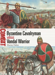 Byzantine Cavalryman vs Vandal Warrior: North Africa AD 533-36