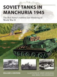 Read books for free download Soviet Tanks in Manchuria 1945: The Red Army's ruthless last blitzkrieg of World War II 9781472853721 MOBI CHM FB2