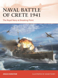 Free downloads ebooks online Naval Battle of Crete 1941: The Royal Navy at Breaking Point in English by Angus Konstam, Adam Tooby, Angus Konstam, Adam Tooby PDF DJVU iBook 9781472854032