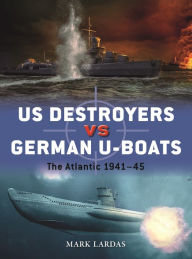 Free ebooks for download US Destroyers vs German U-Boats: The Atlantic 1941-45 by Mark Lardas, Ian Palmer, Mark Lardas, Ian Palmer FB2 iBook 9781472854100 (English literature)
