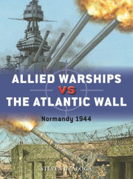 Download spanish audio books free Allied Warships vs the Atlantic Wall: Normandy 1944 ePub RTF by Steven J. Zaloga, Adam Hook 9781472854155