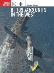 Free book download for kindle Bf 109 Jabo Units in the West English version by Malcolm V. Lowe, Jim Laurier, Gareth Hector FB2 PDF