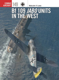 Free books download for tablets Bf 109 Jabo Units in the West 9781472854452 English version by Malcolm V. Lowe, Jim Laurier, Gareth Hector, Malcolm V. Lowe, Jim Laurier, Gareth Hector ePub MOBI PDB