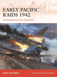 Top audiobook downloads Early Pacific Raids 1942: The American Carriers Strike Back  in English 9781472854872 by Brian Lane Herder, Adam Tooby, Brian Lane Herder, Adam Tooby
