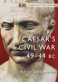Google book download pdf format Caesar's Civil War: 49-44 BC PDB RTF English version by Adrian Goldsworthy, Adrian Goldsworthy 9781472855077