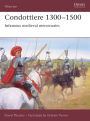 Condottiere 1300-1500: Infamous medieval mercenaries