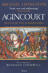 Title: Agincourt: Battle of the Scarred King, Author: Michael Livingston