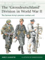 The 'Grossdeutschland' Division in World War II: The German Army's premier combat unit